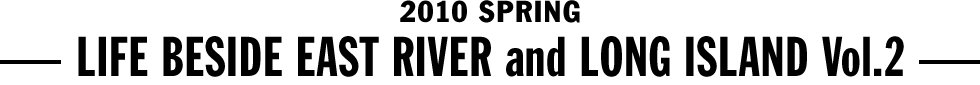 2010 SPRING - LIFE BESIDE EAST RIVER and LONG ISLAND Vol.2