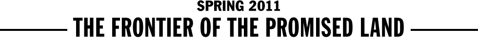 SPRING 2011 - THE FRONTIER OF THE PROMISED LAND