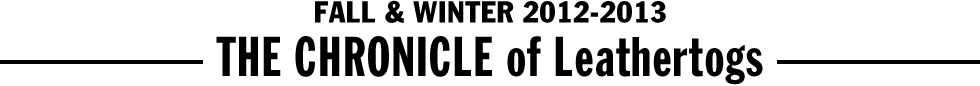 FALL & WINTER 2012-2013 - THE CHRONICLES of Leathertogs